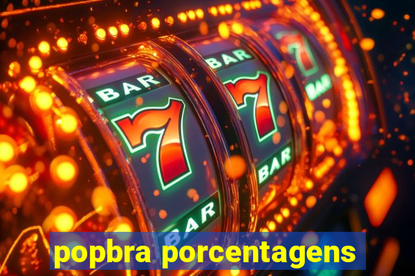 popbra porcentagens